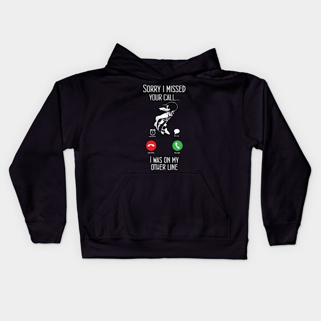 Sorry I Missed Your Call I Was On The Other Line Kids Hoodie by chidadesign